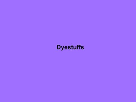 Dyestuffs.