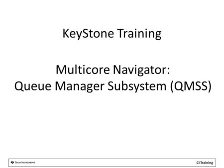 Multicore Navigator: Queue Manager Subsystem (QMSS)