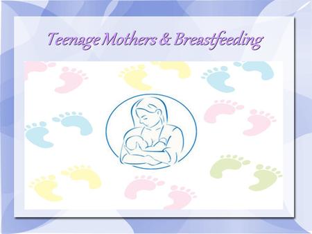 Teenage Mothers & Breastfeeding