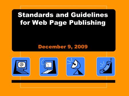 Standards and Guidelines for Web Page Publishing December 9, 2009.