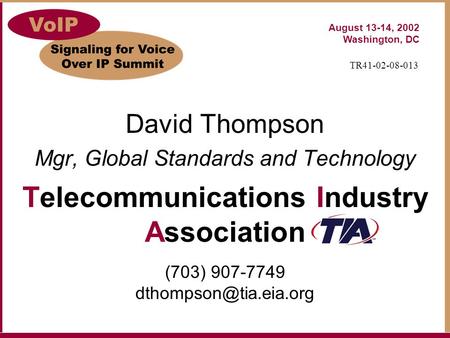 August 13-14, 2002 Washington, DC David Thompson Mgr, Global Standards and Technology Telecommunications Industry Association (703) 907-7749