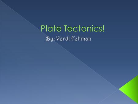 Plate tectonics explains the cause of earthquakes, volcano’s, oceanic trenches, mountain range formation and other geological phenomenon. Plates are made.