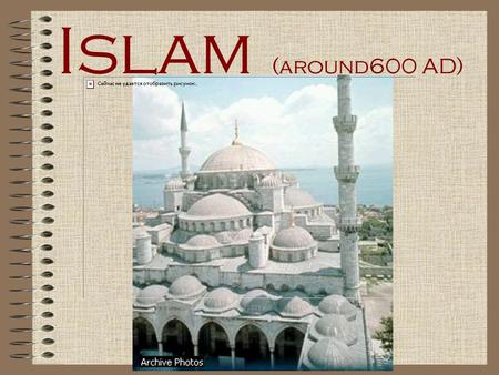 Islam (around600 AD) Founder Islam is based on the life and teachings of the prophet Mohammed, who they believe is the last messenger of God.