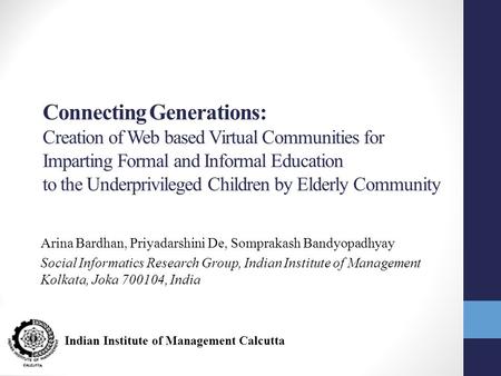 Connecting Generations: Creation of Web based Virtual Communities for Imparting Formal and Informal Education to the Underprivileged Children by Elderly.