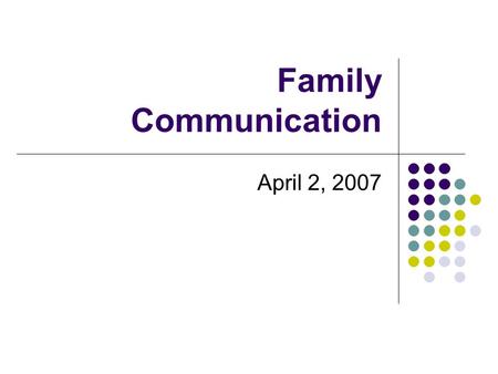 Family Communication April 2, 2007.