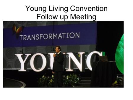 Young Living Convention Follow up Meeting. So much information so little time www.thetotalwellnessdoc.com Click the link YL Convention Follow up And register.