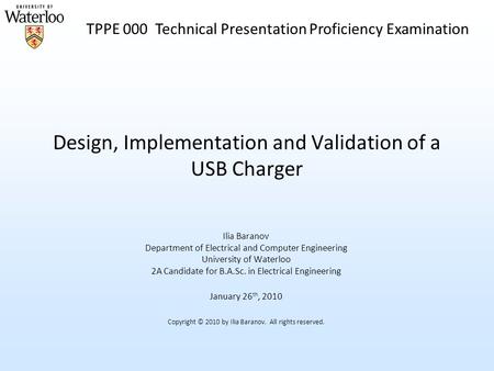 Design, Implementation and Validation of a USB Charger Ilia Baranov Department of Electrical and Computer Engineering University of Waterloo 2A Candidate.