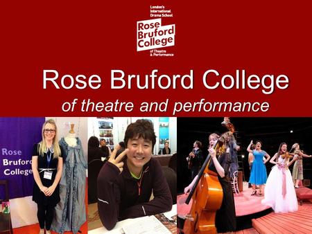 Rose Bruford College of theatre and performance. London’s International Drama School Seize a unique branding position Seize a unique branding position.