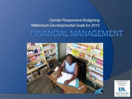 Gender Responsive Budgeting Millennium Developmental Goals for 2015.