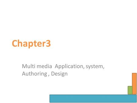 Chapter3 Multi media Application, system, Authoring, Design.