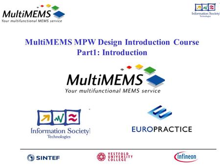 MultiMEMS MPW Design Introduction Course Part1: Introduction.