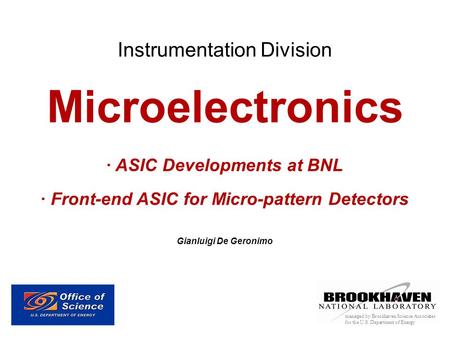 Microelectronics Instrumentation Division · ASIC Developments at BNL
