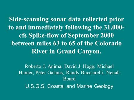 Side-scanning sonar data collected prior to and immediately following the 31,000- cfs Spike-flow of September 2000 between miles 63 to 65 of the Colorado.