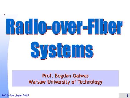 RoFS-Pforzheim 2007 1 Prof. Bogdan Galwas Warsaw University of Technology.