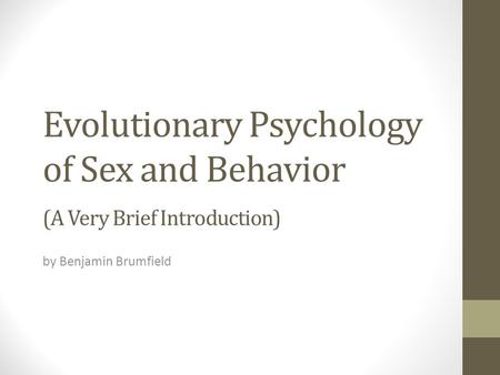 Evolutionary Psychology of Sex and Behavior (A Very Brief Introduction) by Benjamin Brumfield.