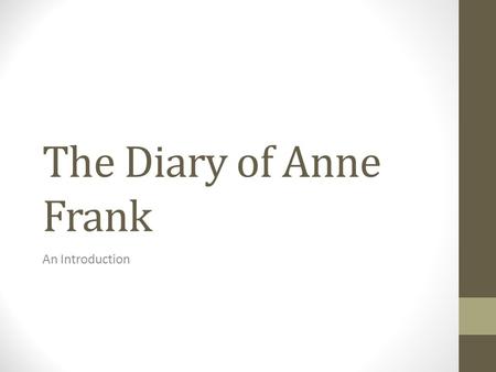 The Diary of Anne Frank An Introduction.