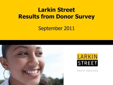 Larkin Street Results from Donor Survey September 2011.