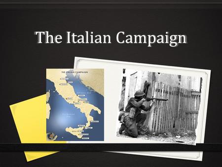 The Italian Campaign. Background 0 German and Russian Troops 0 German troops faced disaster in Russia. 0 They were unable to handle the freezing Russian.