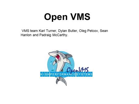 Open VMS VMS team Karl Turner, Dylan Butler, Oleg Petcov, Sean Hanlon and Padraig McCarthy.