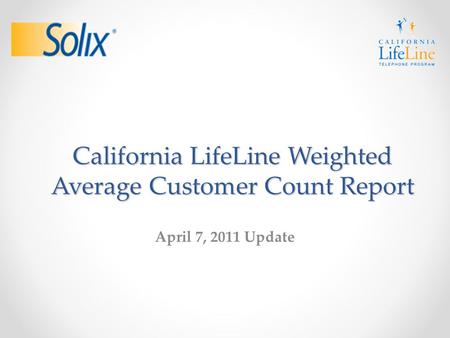 California LifeLine Weighted Average Customer Count Report April 7, 2011 Update.