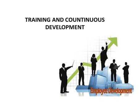 TRAINING AND COUNTINUOUS DEVELOPMENT