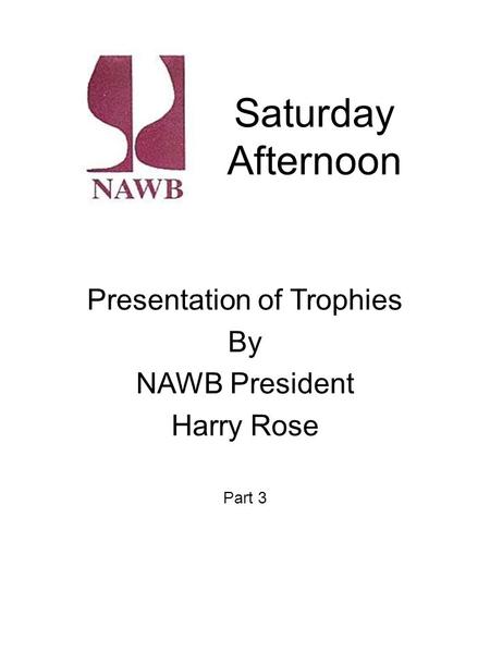 Saturday Afternoon Presentation of Trophies By NAWB President Harry Rose Part 3.