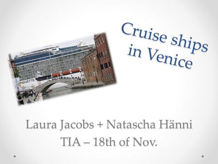 Cruise ships in Venice Laura Jacobs + Natascha Hänni TIA – 18th of Nov.