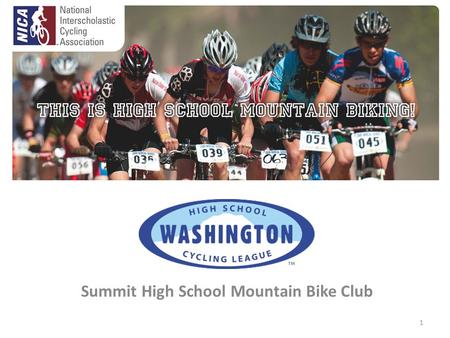 Summit High School Mountain Bike Club 1. What is the Washington High School Cycling League? The Washington High School Cycling League was organized in.