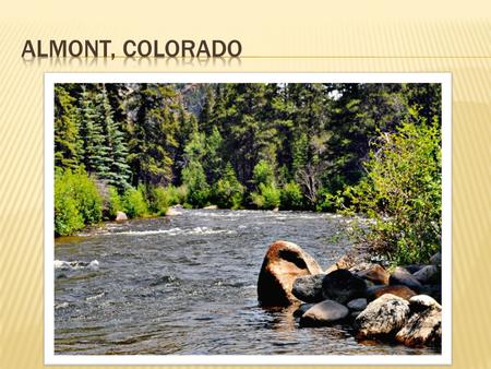  Scenery/Backdrop  Fishing  Small Town Feel/Culture  State of Colorado  Parks and Recreation.