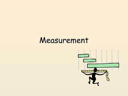 Measurement.