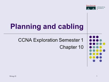 Cable.ppt CCNA Exploration Semester 1 Chapter 10