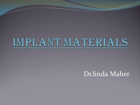 Dr.linda Maher. DENTAL IMPLANTS Are surgical components (usually metallic)which are inserted into the bone to support a dental prosthesis (crown or bridge)