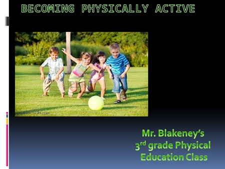 Physical Education Objectives  Students will learn to do a correctly full push up  Students will learn to do a correctly full sit up  Students will.