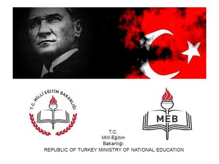 T.C. Milli Eğitim Bakanlığı REPUBLIC OF TURKEY MINISTRY OF NATIONAL EDUCATION.