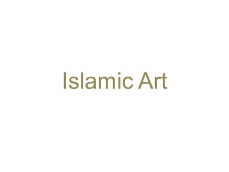 Islamic Art. Islam was born in 7 th cent. on the Arabian Peninsula (located in Southwest Asia at the junction of Africa and Asia consisting mainly of.