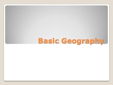 Basic Geography. Hemispheres  media/65/89965-004-105FBFAB.gif  media/65/89965-004-105FBFAB.gif.