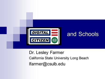 And Schools Dr. Lesley Farmer California State University Long Beach