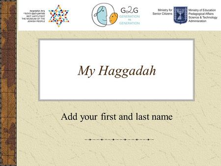 My Haggadah Add your first and last name. This Passover I am thankful for: Write what you are thankful for and whom you are thankful for Include anything.