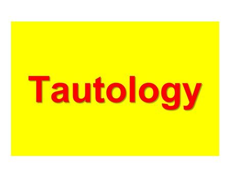 Tautology. Tautology Decision May be able to use unateness to simplify process Unate Function – one that has either the uncomplemented or complemented.