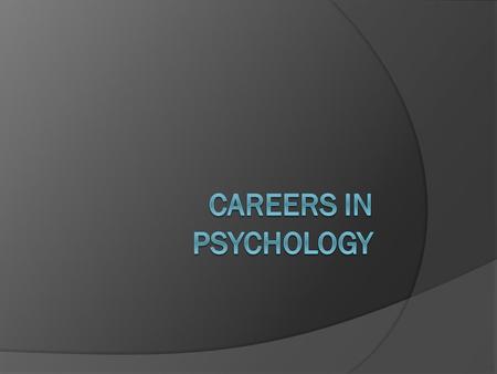 Careers in psychology.