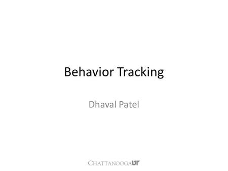 Behavior Tracking Dhaval Patel.