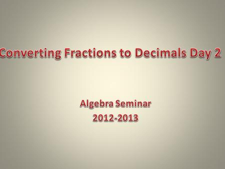 Converting Fractions to Decimals Day 2