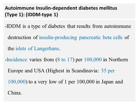 Autoimmune Insulin-dependent diabetes mellitus (Type 1): (IDDM-type 1)