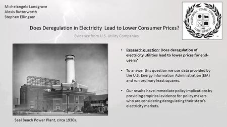 Does Deregulation in Electricity Lead to Lower Consumer Prices? Evidence from U.S. Utility Companies Research question: Does deregulation of electricity.