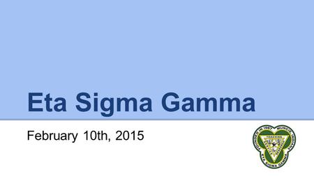 Eta Sigma Gamma February 10th, 2015. Introduction ●Guest speaker ●Cornerstone ●Bulletin board ●Point opportunities ●Social events and profit share ●Big.