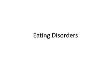 Eating Disorders. Pressure to be thin through society and the media Pressure causes some to fear they will gain weight Some people will develop eating.