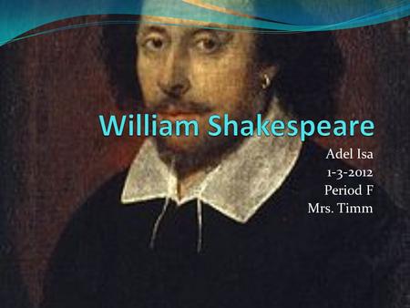 Adel Isa 1-3-2012 Period F Mrs. Timm. Introduction  William Shakespeare  Hamlet  Thesis statement.
