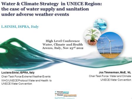 High Level Conference Water, Climate and Health Arezzo, Italy, Nov 23 rd 2012 Luciana Sinisi, ISPRA, Italy Chair Task Force Extreme Weather Events WHO/UNECE.