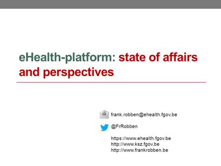 EHealth-platform: state of affairs and https://www.ehealth.fgov.be