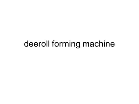 Deeroll forming machine. Large Span Roof Roll Forming Machine ​ General Description of Large Span Roof Roll Forming Machine ​ This kind of machine for.